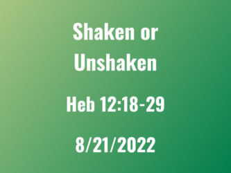 Shaken or Unshaken / Heb 12:18-29 / Patrick Dominguez