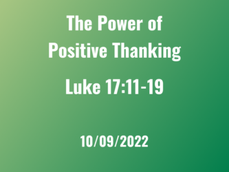 The Power of Positive Thanking / Luke 17:11-19
