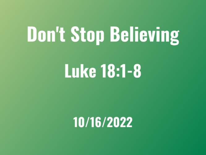 Don't Stop Believing / Luke 18:1-18